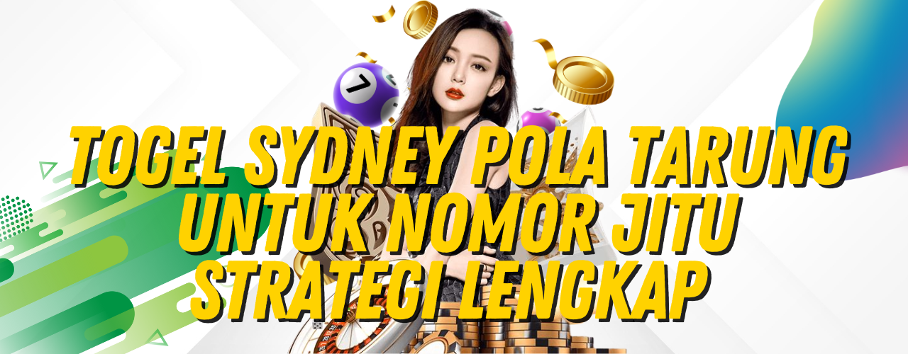 Togel Sydney Pola Tarung untuk Nomor Jitu Strategi Lengkap